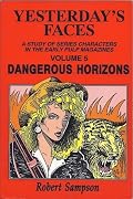 Yesterday's Faces: A Study of Series Characters in the Early Pulp Magazines Volume 5: Dangerous Horizons