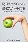 Romancing Snow White by Karen Kiefer