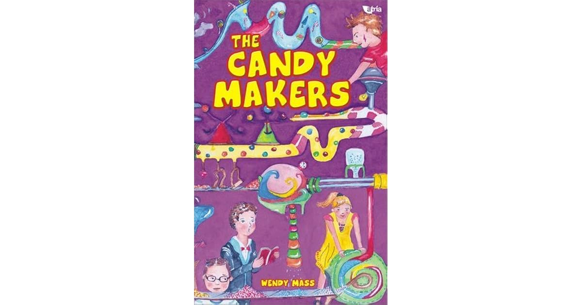 The Candy Makers by Wendy Mass