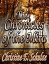 The Chronicles of the Mira by Christine E. Schulze The Chronicles of the Mira by Christine E. Schulze