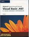 Advanced Programming with Microsoft Visual Basic .NET : A Case-Based Approach