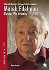 Marek Edelman. Życie. Po prostu by Witold Bereś