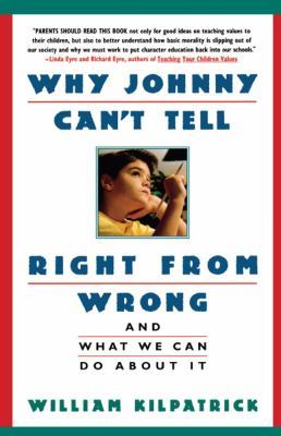 Why Johnny Can't Tell Right from Wrong: Moral Illiteracy and the Case for Character Education