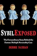 Sybil Exposed: The Extraordinary Story Behind the Famous Multiple Personality Case