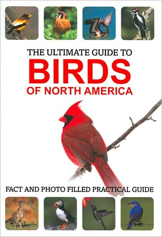 The Ultimate Guide to Birds of North America (Ultimate Guides)
