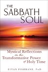The Sabbath Soul: Mystical Reflections on the Transformative Power of Holy Time