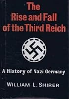 The Rise and Fall of the Third Reich: A History of Nazi Germany