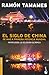 El Siglo de China: de Mao a Primera Potencia Mundial (Spanish Edition)