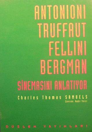 Antonioni Truffaut Fellini Bergman Sinemasını Anlatıyor (Paperback)
