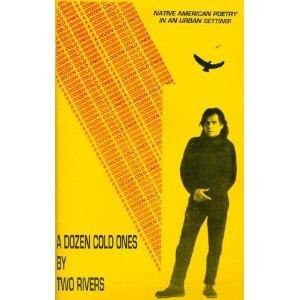A Dozen Cold Ones by Two Rivers: Native American Poetry in an Urban Setting