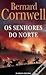 Os Senhores do Norte by Bernard Cornwell Os Senhores do Norte by Bernard Cornwell