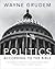 Politics - According to the Bible: A Comprehensive Resource for Understanding Modern Political Issues in Light of Scripture