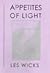 Appetites of Light by Les Wicks