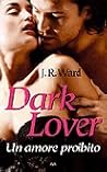Dark Lover. Un amore proibito by J.R. Ward