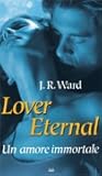 Lover Eternal. Un amore immortale by J.R. Ward Lover Eternal. Un amore immortale by J.R. Ward