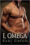 I, Omega by Kari Gregg