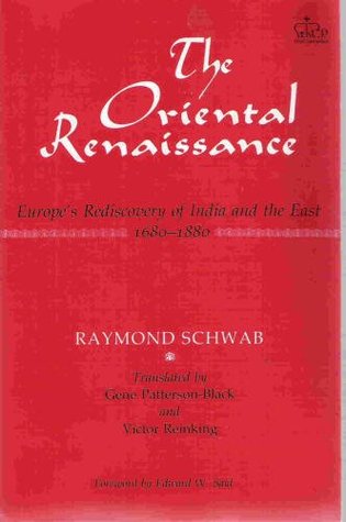 The Oriental Renaissance: Europe's Rediscovery of India and the East, 1680-1880 (Social Foundations of Aesthetic Forms)