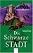 Die Schwarze Stadt by Tamora Pierce