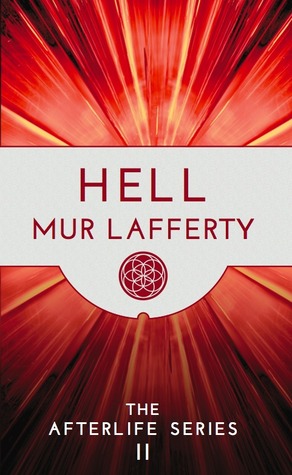 Hell by Mur Lafferty Hell by Mur Lafferty