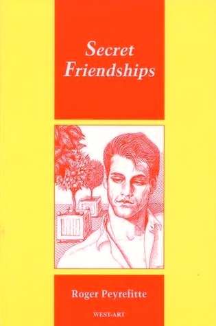Secret Friendships by Roger Peyrefitte