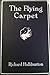The Flying Carpet by Richard Halliburton The Flying Carpet by Richard Halliburton