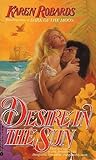 Desire in the Sun: A Sensual Classic Historical Romance of Betrayal and Privilege (Avon Romance)