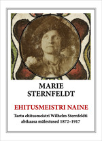 Ehitusmeistri naine: Tartu ehitusmeistri Wilhelm Sternfeldti abikaasa mälestused 1872-1917 (Hardcover)