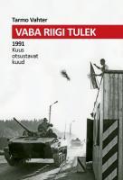 Vaba riigi tulek. 1991. Kuus otsustavat kuud.