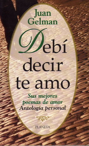 Debí decir te amo: Sus mejores poemas de amor : antología personal