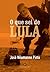 O que sei de Lula