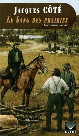 Le Sang des prairies (Les Cahiers noirs de l'aliéniste #2)