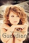 Guardian by Gillian Joy Guardian by Gillian Joy