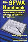 The SFWA Handbook: The Business Side of Writing, By Writers, For Writers The SFWA Handbook: The Business Side of Writing, By Writers, For Writers