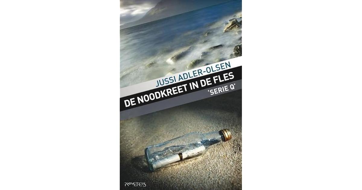 De noodkreet in de fles (Serie Q, #3) by Jussi Adler-Olsen