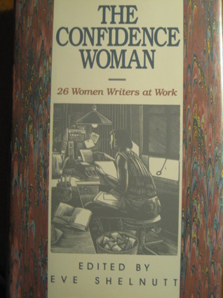 The Confidence Woman: 26 Women Writers at Work