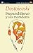 Stepanchikovo y sus moradores by Fyodor Dostoevsky