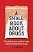 A Small Book About Drugs