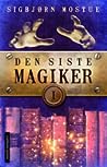 Den siste magiker by Sigbjørn Mostue