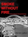Smoke Without Fire by Steven Lytton