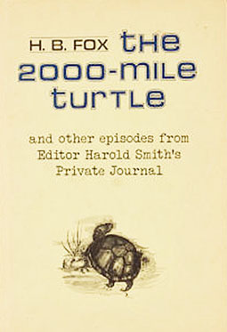 The 2000-Mile Turtle and other episodes from Editor Harold Smith's Private Journal