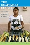 The Guatemala Reader by Greg Grandin