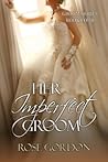 Her Imperfect Groom by Rose Gordon