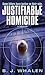 Justifiable Homicide by B.J. Whalen Justifiable Homicide by B.J. Whalen