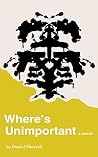 Where's Unimportant by Daniel Shortell