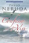 Confesso que Vivi by Pablo Neruda