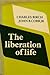 The Liberation of Life by Charles Birch The Liberation of Life by Charles Birch