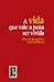 A Vida Que Vale A Pena Ser Vivida by Clóvis de Barros Filho A Vida Que Vale A Pena Ser Vivida by Clóvis de Barros Filho