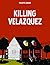 Killing Velazquez