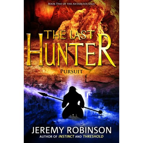 The Last Hunter Pursuit Antarktos Saga 2 By Jeremy Robinson