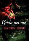Grida per me by Karen Rose Grida per me by Karen Rose
